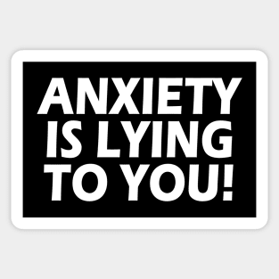 Anxiety Is Lying To You Sticker